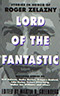 Lord of the Fantastic: Stories in Honor of Roger Zelazny